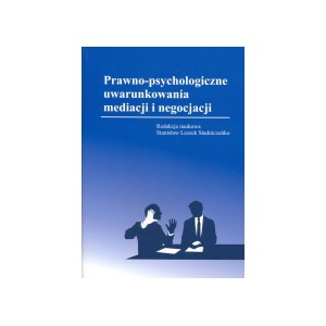 Prawno - psychologiczne uwarunkowania mediacji i negocjacji