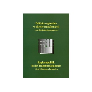 Polityka regionalna w okresie transformacji - cele, doświadczenia, perspektywy