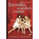 SZMINKA W WIELKIM MIEŚCIE - CANDACE BUSHNELL