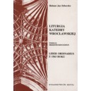 LITURGIA KATEDRY WROCŁAWSKIEJ WEDŁUG PRZEDTRYDENCKIEGO  LIBER ORDINARIUS Z 1563 ROKU - Ks. Helmut Jan Sobeczko