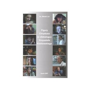 Figury Chrystusa w „ Dekalogu " Krzysztofa Kieślowskiego - Ks. MAREK LIS