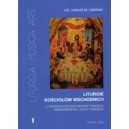 Liturgie kościołów wschodnich  - KS. JANUSZ M. CZERSKI