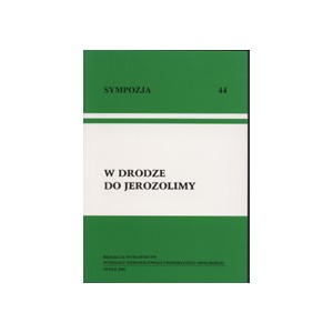 W drodze do Jerozolimy Materiały z Sympozjum Biblijnego zorganizowanego przez Katedrę Starego Testamentu ...