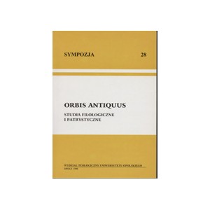 Orbis Antiquus Studia filologiczne i patrystyczne. Księga Pamiątkowa dedykowana Księdzu Profesorowi ...