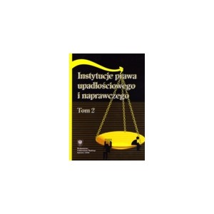 Instytucje prawa upadłościowego i naprawczego. T. 2