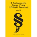 „Z Problematyki Prawa Pracy i Polityki Socjalnej”. T. 17