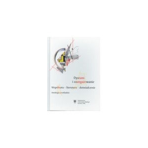 Dystans i zaangażowanie. Wspólnota – literatura – doświadczenie. Antologia przekładów
