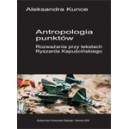 Antropologia punktów. Rozważania przy tekstach Ryszarda Kapuścińskiego