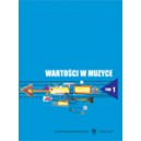 Wartości w muzyce. Studium monograficzne. T. 1