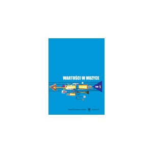 Wartości w muzyce. Studium monograficzne. T. 1