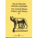 Rzym antyczny. Polityka i pieniądz / The Ancient Rome. Politics and Money. T. 4.