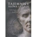 Tajemnice „Słowa i ciała”. Szkice o powieści Teodora Parnickiego