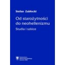 Od starożytności do neohellenizmu. Studia i szkice