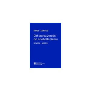 Od starożytności do neohellenizmu. Studia i szkice