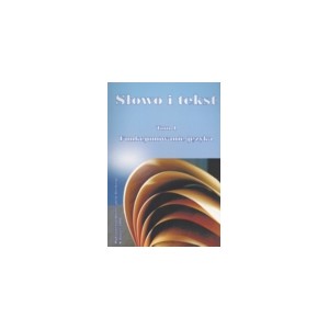Słowo i tekst. T. 1: Funkcjonowanie języka