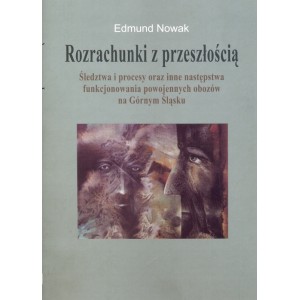 Rozrachunki z przeszłością śledztwa i procesy oraz inne następstwa funkcjonowania powojennych obozów na Górnym Śląsku