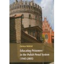 EDUCATING PRISONERS  IN THE POLISH PENAL SYSTEM  (1945 — 2005) - Dariusz Widelak