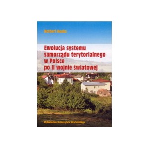 Ewolucja systemu samorządu terytorialnego w Polsce po II wojnie światowej - NORBERT HONKA