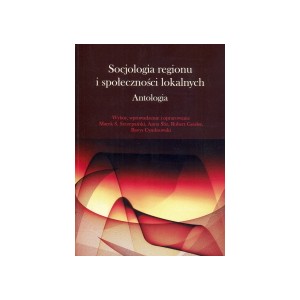 Socjologia regionu i społeczności lokalnych. Antologia