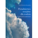 Poradnictwo socjalne dla rodzin. Podręcznik akademicki - Anna Weissbrot-Koziarska