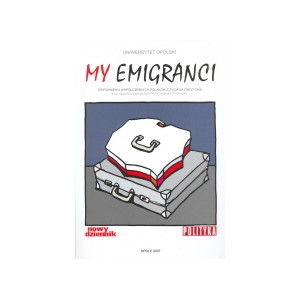 My, emigranci. Wspomnienia współczesnych Polaków z życia na obczyźnie
