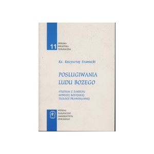 Posługiwania ludu Bożego. Studium z zakresu nowszej rosyjskiej teologii prawosławnej - KS. KRZYSZTOF STANIECKI
