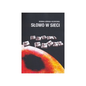 Słowo w sieci. Elektroniczne dyskursy - Monika Górska-Olesińska