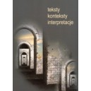 Teksty - konteksty - interpretacje. W kręgu literatury, języka i kultury