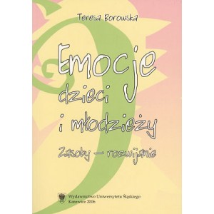 Emocje dzieci i młodzieży. Zasoby - rozwijanie - TERESA BOROWSKA