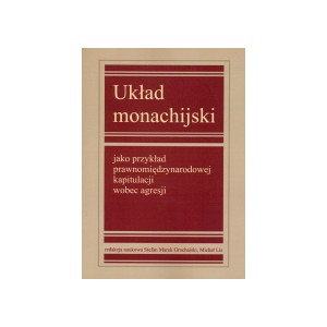 Układ monachijski jako przykład prawnomiędzynarodowej kapitulacji wobec agresji