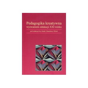 Pedagogika kreatywna wyzwaniem edukacji XXI wieku