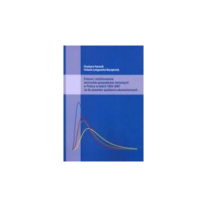 Poziom i zróżnicowanie dochodów gospodarstw domowych w Polsce w latach 1993-2007 na tle przemian społeczno ...