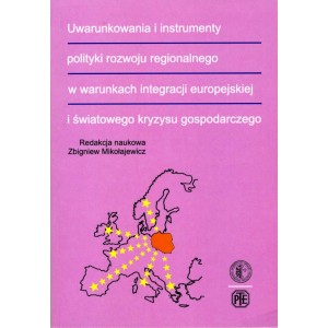 Uwarunkowania i instrumenty polityki rozwoju regionalnego w warunkach integracji europejskiej i światowego kryzysu ...