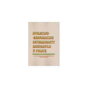 Społeczno-ekonomiczne determinanty konsumpcji w Polsce