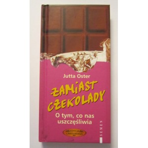 Zamiast czekolady. O tym, co nas uszczęśliwia - Jutta Oster