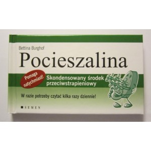 Pocieszalina. Skondensowany środek przeciwstrapieniowy
