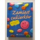 ZAMIAST CUKERKÓW