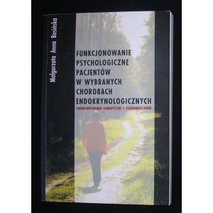 Funkcjonowanie psychologiczne pacjentów w wybranych chorobach endokrynologicznych. Uwarunkowania somatyczne i osobowościowe