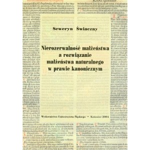 Nierozerwalność małżeństwa a rozwiązanie małżeństwa naturalnego w prawie kanonicznym - SEWERYN ŚWIACZNY
