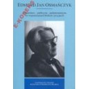 EDMUND JAN OSMAŃCZYK   DZIENNIKARZ — PUBLICYSTA — PARLAMENTARZYSTA  WE WSPOMNIENIACH BLISKICH I PRZYJACIÓŁ