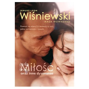 Miłość oraz inne dysonanse - Janusz Leon Wiśniewski