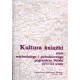 Kultura książki ziem wschodniego i południowego pogranicza Polski (XVI-XX wiek). Paralele i różnice