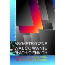 	 Asymetryczne walcowanie blach cienkich. Teoria, technologia i nowe rozwiązania