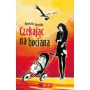 Czekając na bociana - Agnieszka Kowalska