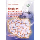 Regiony periodycznej komunikacji medialnej. Studium prasoznawczo-politologiczne o demokratyzacji komunikacji medialnej