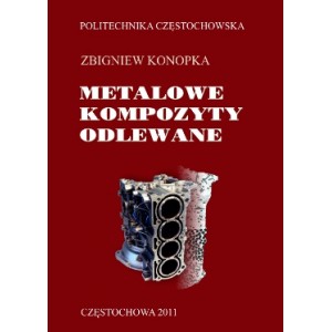 Metalowe kompozyty odlewane - Zbigniew Konopka