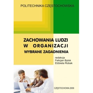 Zachowania ludzi w organizacji. Wybrane zagadnienia