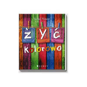 Żyć kolorowo - Isabel Mauro