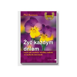 Żyć każdym dniem -  Phil Bosmans