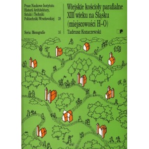 Wiejskie kościoły parafialne XIII wieku na Śląsku (miejscowości H-O) - Tadeusz Kozaczewski